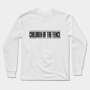 Children Of The Fence - Black Long Sleeve T-Shirt